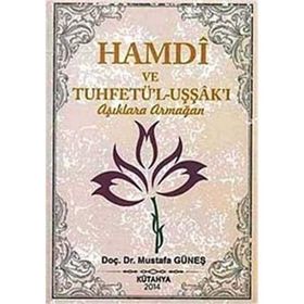 Hamdi ve Tuhfetü’l-Uşşak’ı - Aşıklara Armağan - Mustafa Güneş