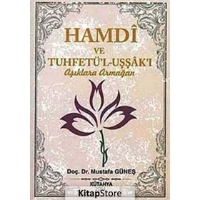 Hamdi ve Tuhfetü’l-Uşşak’ı - Aşıklara Armağan - Mustafa Güneş