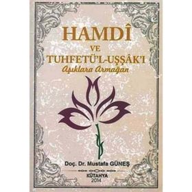 Hamdi ve Tuhfetü’l-Uşşak’ı - Aşıklara Armağan - Mustafa Güneş
