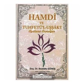 Hamdi ve Tuhfetü’l-Uşşak’ı - Aşıklara Armağan - Mustafa Güneş