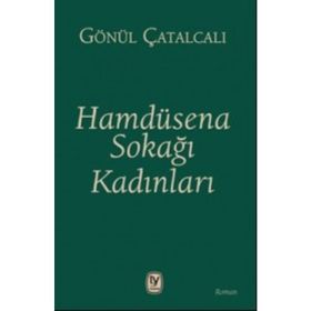 Hamdüsena Sokağı Kadınları - Gönül Çatalcalı