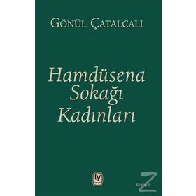 Hamdüsena Sokağı Kadınları - Gönül Çatalcalı