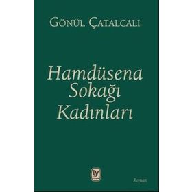 Hamdüsena Sokağı Kadınları - Gönül Çatalcalı