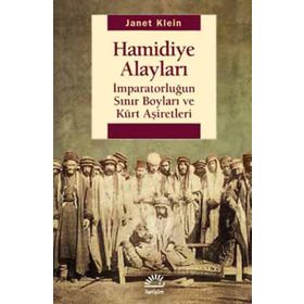 HAMIDIYE ALAYLARI İMPARATORLUĞUN SINIR BOYLARI VE KÜRT AŞIRETLER - JANET KLEIN