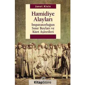 HAMIDIYE ALAYLARI İMPARATORLUĞUN SINIR BOYLARI VE KÜRT AŞIRETLER - JANET KLEIN