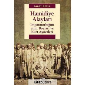 HAMIDIYE ALAYLARI İMPARATORLUĞUN SINIR BOYLARI VE KÜRT AŞIRETLER - JANET KLEIN