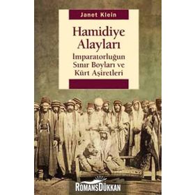 Hamidiye Alayları - İmparatorluğun Sınır Boyları ve Kürt Aşiretleri / Janet Klein