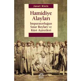 Hamidiye Alayları - İmparatorluğun Sınır Boyları ve Kürt Aşiretleri / Janet Klein