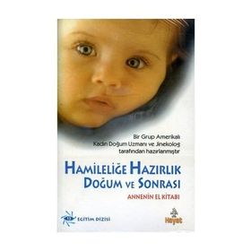 HAMILELIĞE HAZIRLIK DOĞUM VE SONRASI - GENEL