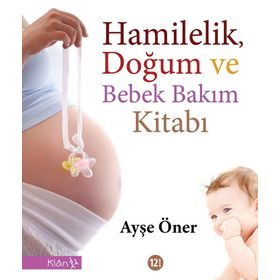 Hamilelik, Doğum ve Bebek Bakım Kitabı - Ayşe Öner