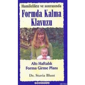 Hamilelikte ve Sonrasında Formda Kalma Kılavuzu - Dr. Stavia Blunt