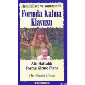 Hamilelikte ve Sonrasında Formda Kalma Kılavuzu - Dr. Stavia Blunt