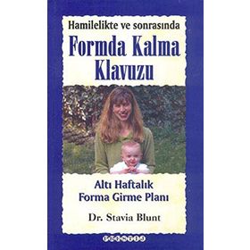 Hamilelikte ve Sonrasında Formda Kalma Kılavuzu - Dr. Stavia Blunt