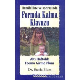 Hamilelikte ve Sonrasında Formda Kalma Kılavuzu - Dr. Stavia Blunt