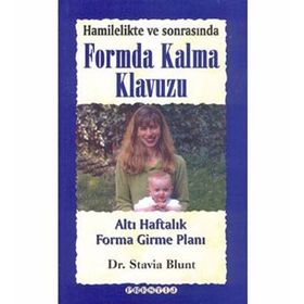 Hamilelikte ve Sonrasında Formda Kalma Kılavuzu - Dr. Stavia Blunt