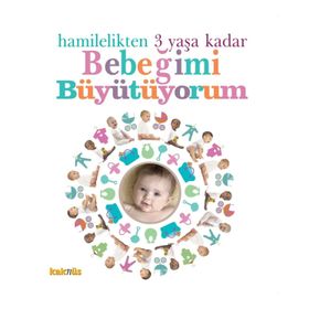 Hamilelikten 3 Yaşa Kadar Bebeğimi Büyütüyorum Kaknüs Yayınları