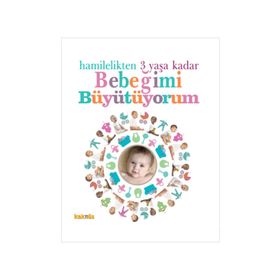 HAMILELIKTEN 3 YAŞA KADAR BEBEĞIMI BÜYÜTÜYORUM - KOMISYON