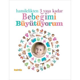 HAMILELIKTEN 3 YAŞA KADAR BEBEĞIMI BÜYÜTÜYORUM - KOMISYON