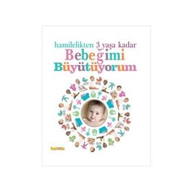 HAMILELIKTEN 3 YAŞA KADAR BEBEĞIMI BÜYÜTÜYORUM - KOMISYON