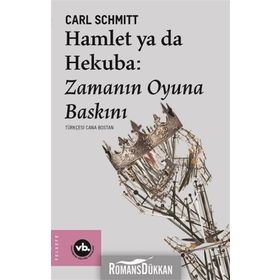 Hamlet Ya Da Hekuba: Zamanın Oyuna Baskını - Carl Schmitt