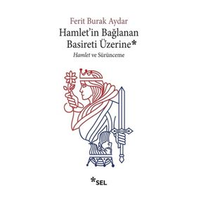 Hamlet'in Bağlanan Basireti Üzerine - Ferit Burak Aydar