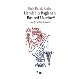 Hamlet'in Bağlanan Basireti Üzerine - Hamlet ve Sürünmece-Sel Yayınları