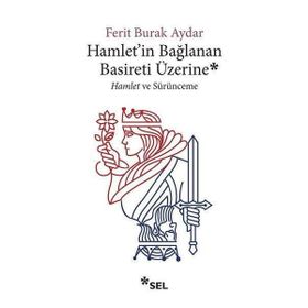 Hamlet'in Bağlanan Basireti Üzerine - Hamlet ve Sürünmece-Sel Yayınları