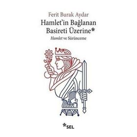 Hamlet'in Bağlanan Basireti Üzerine - Hamlet ve Sürünmece-Sel Yayınları