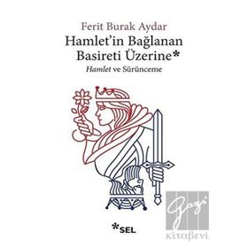 Hamlet'in Bağlanan Basireti Üzerine - Hamlet ve Sürünmece-Sel Yayınları