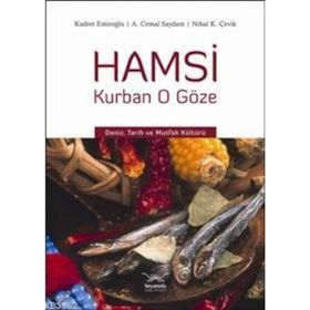 HAMSI KURBAN O GÖZE DENIZ, TARIH VE MUTFAK KÜLTÜRÜ - A. CEMAL SAYDAM;KUDRET EMİROĞLU;NIHAL KADIOĞLU ÇEVİK