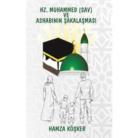 Hamza Köşker Hz. Muhammed SAV ve Ashabının Şakalaşması