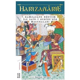 Hamzanâme ve Hamzazâde Rüstem ile Said-i Nebîre’nin Maceraları - Ketebe Yayınları