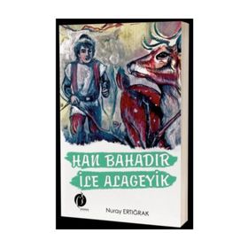 Han Bahadır İle Alageyik - Nuray Ertığrak