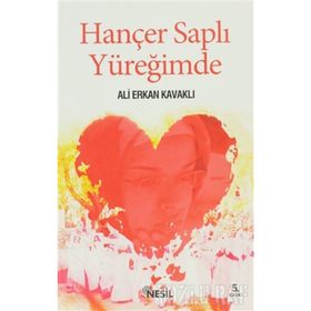 HANÇER SAPLI YÜREĞİMDE - ALI ERKAN KAVAKLI
