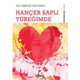 HANÇER SAPLI YÜREĞİMDE - ALI ERKAN KAVAKLI