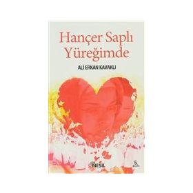 HANÇER SAPLI YÜREĞİMDE - ALI ERKAN KAVAKLI