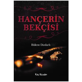 Hançerin Bekçisi - Bülent Dizdarlı