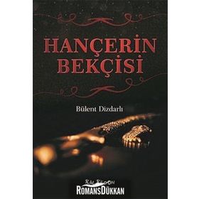 Hançerin Bekçisi - Bülent Dizdarlı