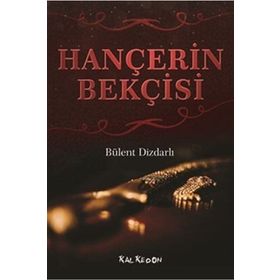 Hançerin Bekçisi - Bülent Dizdarlı