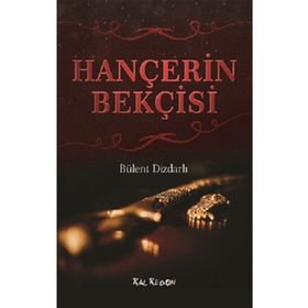 Hançerin Bekçisi - Bülent Dizdarlı