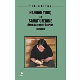 Handan Tunç ile Sanat Üzerine - Tekin Ertuğ