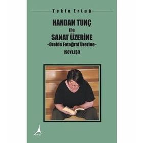 Handan Tunç ile Sanat Üzerine - Tekin Ertuğ