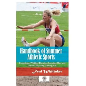 Handbook Of Summer Athletıc Sports - Fred Whittaker