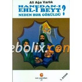 HANEDAN-I EHL-I BEYT NEDEN HOR GÜRÜLDÜ? - ALI AĞA VARLIK