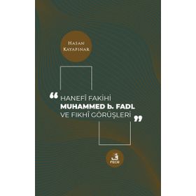 Hanefi Fakihi Muhammed b. Fadl ve Fıkhi Görüşleri - Fecr Yayınları