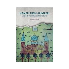 Hanefi Fıkıh Alimleri - Ahmet Özel