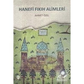 Hanefi Fıkıh Alimleri - Ahmet Özel