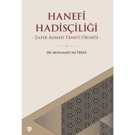 Hanefi Hadisçiliği Zafer Ahmed Tanevi Örneği - Muhammet Ali Tekin