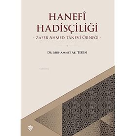 Hanefi Hadisçiliği Zafer Ahmed Tanevi Örneği - Muhammet Ali Tekin