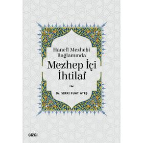 Hanefi Mezhebi Bağlamında Mezhep İçi İhtilaf Çizgi Kitabevi Yayınları
